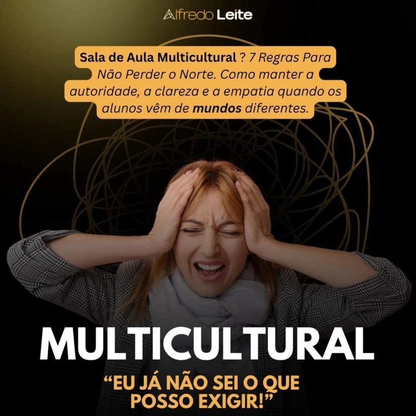 Sala de Aula Multicultural ? 7 Regras Para Não Perder o Norte. Como manter a autoridade, a clareza e a empatia quando os alunos vêm de mundos diferentes.