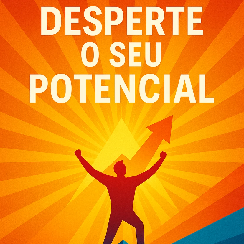 Desperte o Seu Potencial: Estratégias para o Sucesso e Bem-Estar