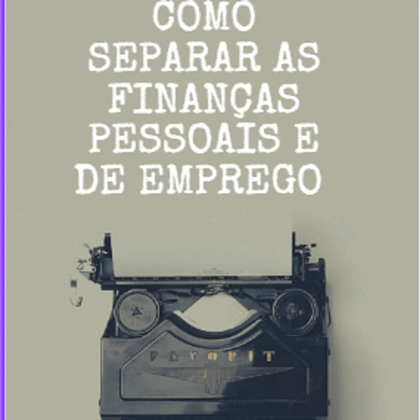 como separar as finanças pessoais e de emprego