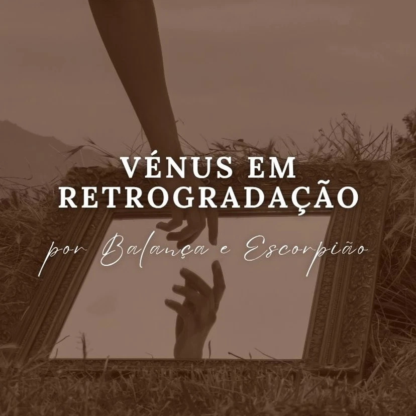 Vénus em Retrogradação por Balança e Escorpião
