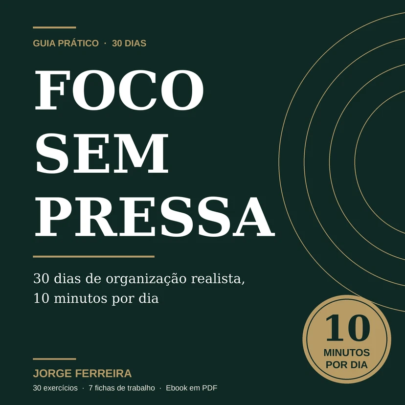 Foco sem Pressa: 30 dias de organização realista, 10 minutos por dia.