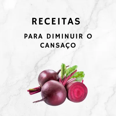 Receitas para Diminuir o Cansaço