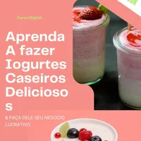 Aprenda a fazer Iogurtes Caseiros Deliciosos!