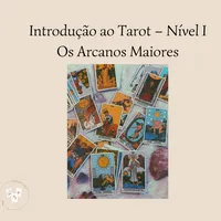 Introdução ao Tarot - Nivel I - Os Arcanos Maiores