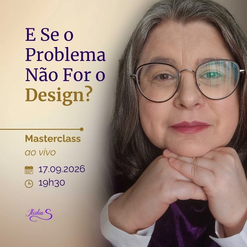 Se o problema não for o Design?
