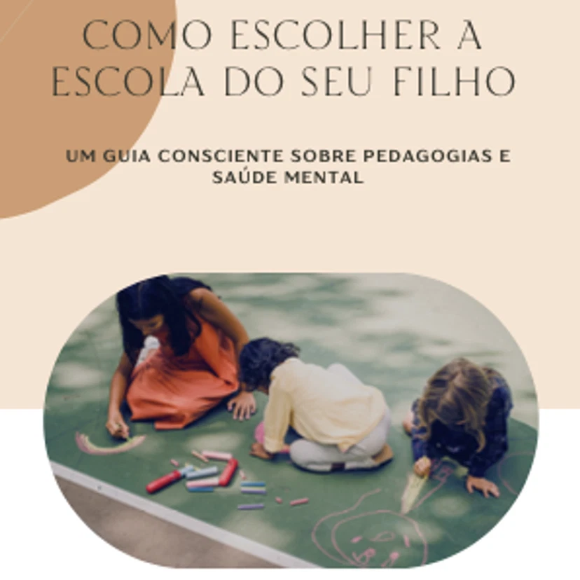 EBOOK - Como escolher a escola do seu filho, Um guia consciente sobre pedagogias e saúde mental