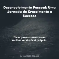 Desenvolvimento pessoal: uma jornada de crescimento e sucesso